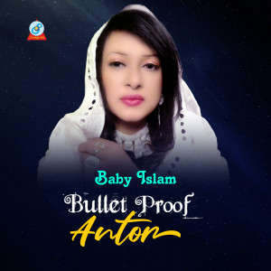 Listen to Bullet Proof Antor song with lyrics from Baby Islam