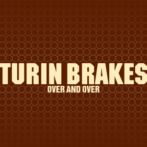 Album Over And Over (Cropwalker Remix) oleh Turin Brakes