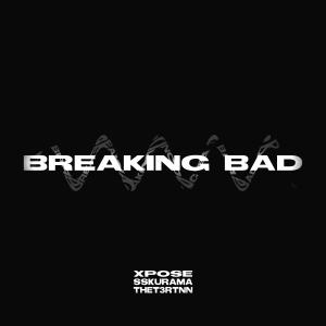 XPOSE的專輯BREAKING BAD (feat. thet3rtnn & SSKURAMA)