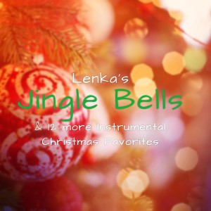 Lenka Peskou的專輯Lenka's Jingle Bells & 12 More Instrumental Christmas Favorites