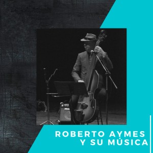 Roberto Aymes的專輯Roberto Aymes y Su Música (En Vivo)