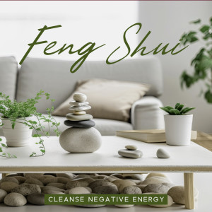 Feng Shui (Cleanse Negative Energy from Home, Find Balance, New Age Music) dari Academy of Powerful Music with Positive Energy