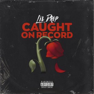 Listen to Caught On Record (Explicit) song with lyrics from Lil Drip