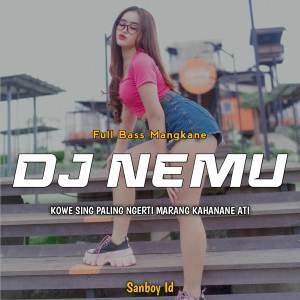 Album DJ NEMU • KOWE SING PALING NGERTI MARANG KAHANANE ATI FULL BASS MANGKANE from Sanboy Id