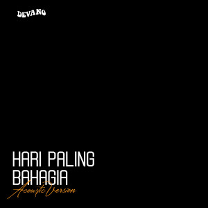 Listen to Hari Paling Bahagia (Acoustic) song with lyrics from Devano