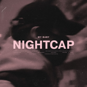 ดาวน์โหลดและฟังเพลง My Baby พร้อมเนื้อเพลงจาก NightCap
