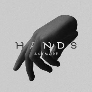 Hands的專輯Anymore