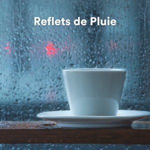 24H Rain Sounds的专辑Reflets de Pluie