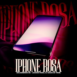 Guilherminho Mc的專輯Iphone Rosa (Explicit)