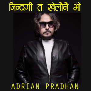 Adrian Pradhan的專輯Zindagi Ta Khelaunai Bho