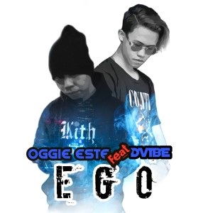 Album E. G. O feat DVibe from Oggie Este