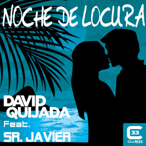 Listen to Noche de Locura (feat. Sr. Javier) (Radio Edit) song with lyrics from David Quijada