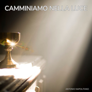 Album Camminiamo nella luce from Antonio Napolitano