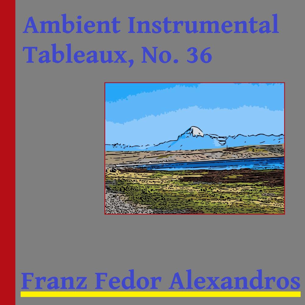 Ambient Instrumental Tableaux, No. 36