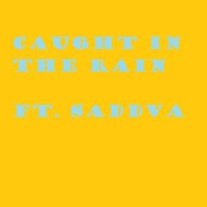 Listen to Caught In the Rain(feat. SADDVA) song with lyrics from Troy Sanchez