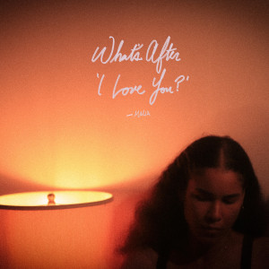Malia的專輯What's After 'I Love You?'
