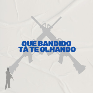 อัลบัม QUE BANDIDO TA TE OLHANDO (Explicit) ศิลปิน MC mininin