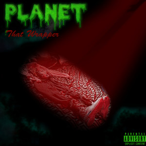 收聽That Wrapper的Planet (Explicit)歌詞歌曲