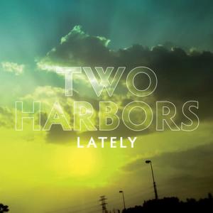 Two Harbors的專輯Lately (single)