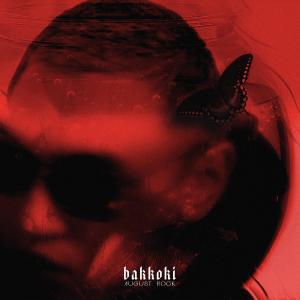 Listen to Bakkoki (Explicit) song with lyrics from AUGUST ROCK