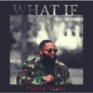 收聽Pierre Bless的What If歌詞歌曲