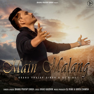 Dengarkan lagu Main Malang nyanyian Bhanu Pratap Singh dengan lirik