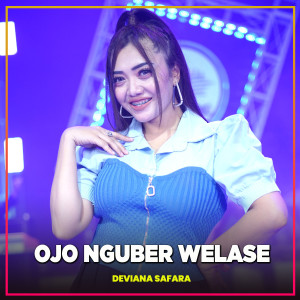 Listen to Ojo Nguber Welase song with lyrics from Deviana Safara