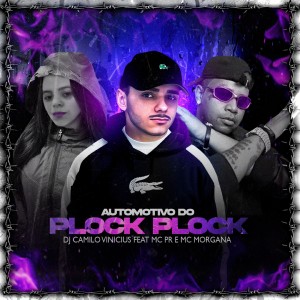 Listen to Automotivo do Plock Plock(Explicit) song with lyrics from Dj Camilo Vinicius