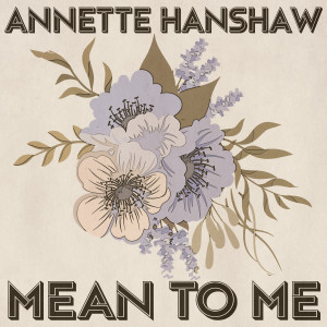 Annette Hanshaw的專輯Mean to Me (Remastered 2014)