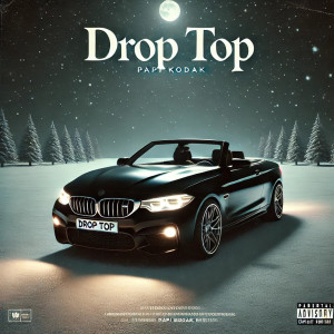 Listen to Drop Top (Explicit) song with lyrics from Papi Kodak