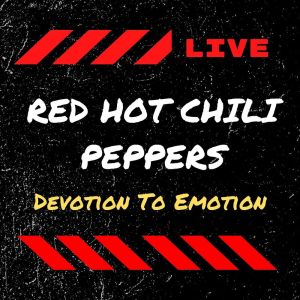 Red Hot Chili Peppers的专辑Red Hot Chili Peppers Live: Devotion To Emotion