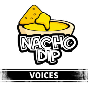 ดาวน์โหลดและฟังเพลง Voices พร้อมเนื้อเพลงจาก Nacho Dip