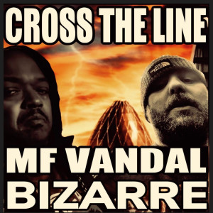 Listen to Cross the Line (Explicit) song with lyrics from MF VANDAL