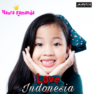 Dengarkan Love Indonesia lagu dari Naura Ramanda dengan lirik