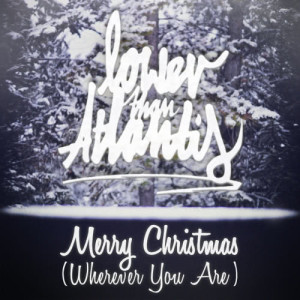 ดาวน์โหลดและฟังเพลง Merry Christmas (Wherever You Are) พร้อมเนื้อเพลงจาก Lower Than Atlantis