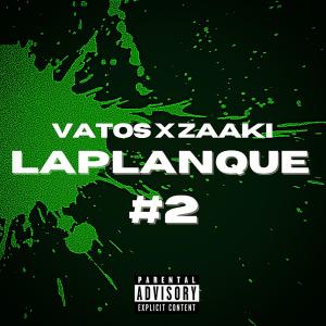 收聽Vatos的LAPLANQUE #2 (feat. Zaaki) (Explicit)歌詞歌曲