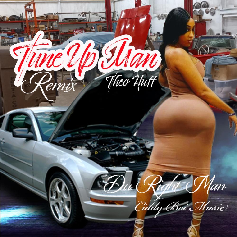 Tune Up Man Remix (feat. Theo Huff & ciddy boi p)