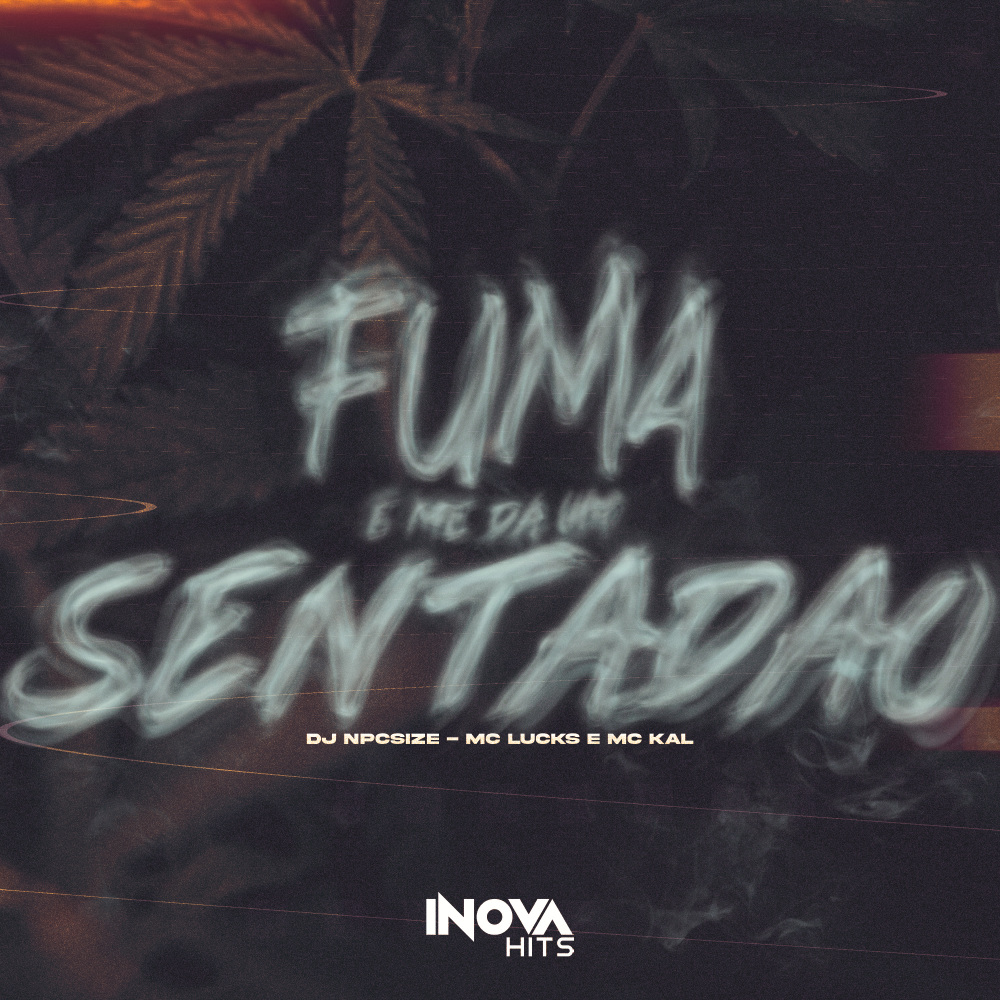 FUMA UM E ME DA UM SENTADÃO (Explicit)