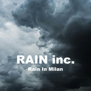 Listen to Rain In Milan song with lyrics from Rain Inc