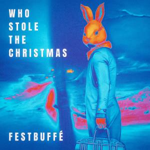 Album Who Stole The Christmas oleh Festbuffé