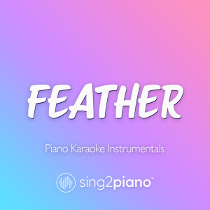 Listen to Feather (Lower Key) [Originally Performed by Sabrina Carpenter] (Piano Karaoke Version) song with lyrics from Sing2Piano