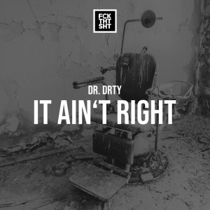 收聽DR. DRTY的It Ain't Right (Extended Mix)歌詞歌曲