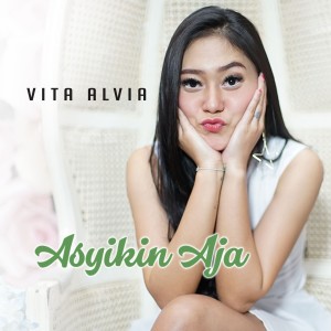 收听Vita Alvia的Asyikin Aja歌词歌曲
