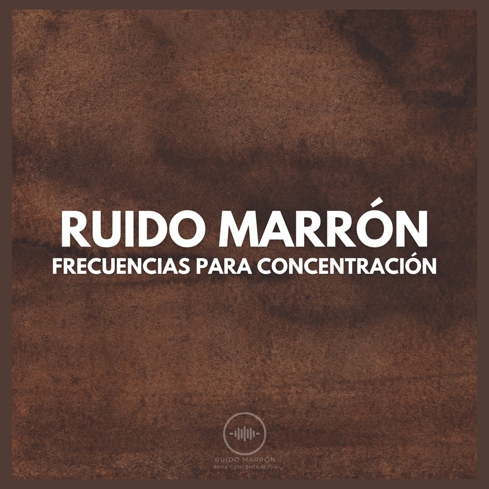 Ruido Marrón: Frecuencias para Concentración (P11)