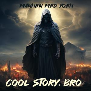 Mannen Med Yoen的專輯Cool Story, Bro (Explicit)