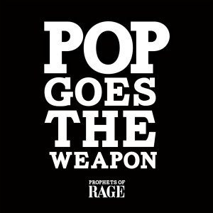 Prophets Of Rage的專輯Pop Goes The Weapon
