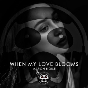 Aaron Noise的專輯When My Love Blooms