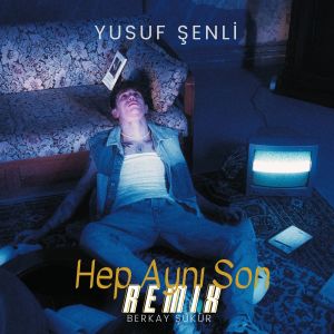 收聽Berkay Şükür的Hep Aynı Son (Remix)歌詞歌曲