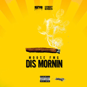 Album Dis Mornin (Explicit) from Moose FMG