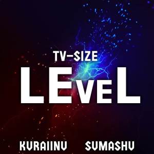 收聽Kuraiinu的LEveL (TV-Size)歌詞歌曲